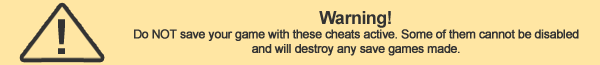 DO NOT SAVE YOUR GAME WITH CHEATS ACTIVE